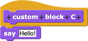 Definition of 'custom block C'; a single call to say [Hello])